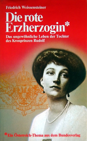 Die rote Erzherzogin von Friedrich Weissensteiner